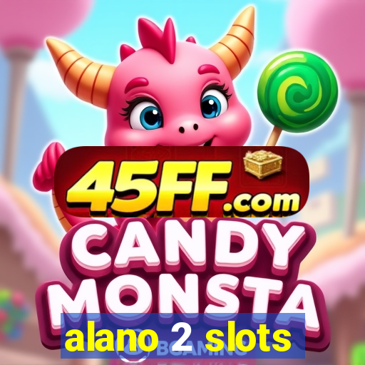 alano 2 slots